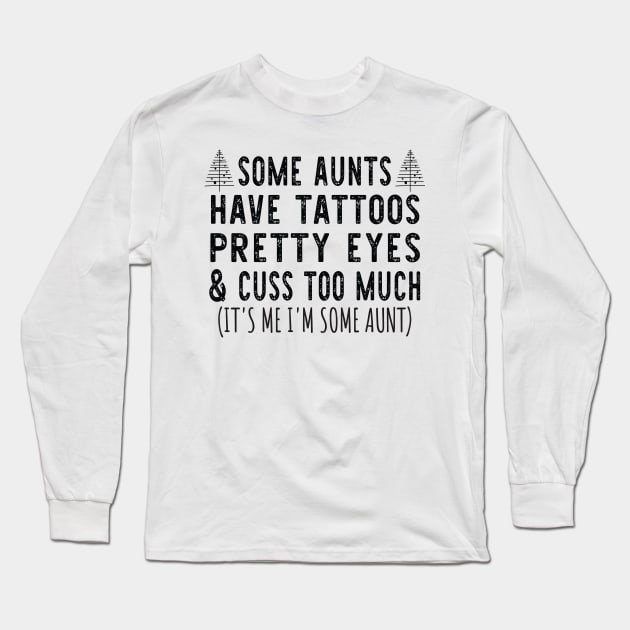 Tree Christmas Some Aunts Have Tattoos - Funny Aunts Christmas Tattoo Gift Long Sleeve T-Shirt by WassilArt